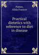 Practical dietetics with reference to diet in disease, Pattee, Alida Frances 