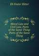 Moral Law and Civil Law, Parts of the Same Thing: Parts of the Same Thing, Eli Foster Ritter 