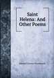 Saint Helena: And Other Poems, Farnsworth Edward Clarence 