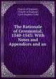 The Rationale of Ceremonial, 1540-1543: With Notes and Appendices and an ., Church of England , Church of England , Cyril Stephen Cobb 