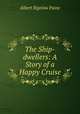The Ship-dwellers: A Story of a Happy Cruise, Albert Bigelow Paine 