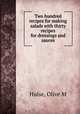 Two hundred recipes for making salads with thirty recipes for dressings and sauces, Olive M. Hulse 