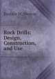 Rock Drills: Design, Construction, and Use, Eustace M. Weston 