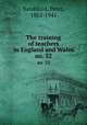 The training of teachers in England and Wales. no. 32, Sandiford, Peter, 1882-1941 