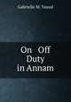 On & Off Duty in Annam, Gabrielle M. Vassal 