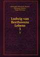 Ludwig van Beethovens Lebens. 3, Alexander Wheelock Thayer, Hermann Deiters , Hugo Riemann 