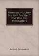 Vom romanischen bis zum Empire: T. Die Stile des Mittelalters, Anton Genewein 