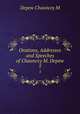 Orations, Addresses and Speeches of Chauncey M. Depew. 5, Chauncey M. Depew 