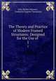 The Theory and Practice of Modern Framed Structures: Designed for the Use of .. 1, John Butler Johnson , Frederick Eugene Turneaure 