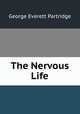 The Nervous Life, George Everett Partridge 