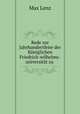 Rede zur Jahrhundertfeier der Koniglichen Friedrich-wilhelms-universitat zu ., Max Lenz 