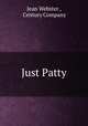 Just Patty, Jean Webster , Century Company 