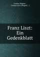 Franz Liszt: Ein Gedenkblatt, Cosima Wagner , Cosima Liszt [Wagner , ] 