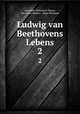 Ludwig van Beethovens Lebens. 2, Alexander Wheelock Thayer, Hermann Deiters , Hugo Riemann 