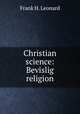 Christian science: Bevislig religion, Frank H. Leonard 