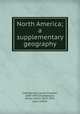 North America; a supplementary geography, Chamberlain, James Franklin, 1869-1943,Chamberlain, Arthur Henry, 1870-1942, joint author 