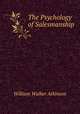 The Psychology of Salesmanship, William Walker Atkinson 