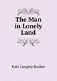 The Man in Lonely Land, Kate Langley Bosher 