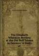 The Elizabeth Whitman Mystery at the Old Bell Tavern in Danvers: A Study of ., Charles Knowles Bolton 