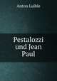 Pestalozzi und Jean Paul., Anton Luible 