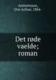 Det rode vaelde; roman, Ansteinsson, Ove Arthur, 1884- 