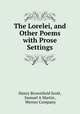 The Lorelei, and Other Poems with Prose Settings, Henry Brownfield Scott, Samuel A Martin , Werner Company 
