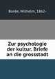Zur psychologie der kultur. Briefe an die grossstadt, Wilhelm Boree 