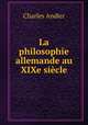 La philosophie allemande au XIXe siecle, Charles Andler 