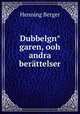 Dubbelgn?garen, ooh andra berattelser, Henning Berger 