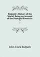 Ridpath`s History of the World: Being an Account of the Principal Events in .. 7, John Clark Ridpath 