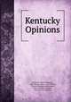 Kentucky Opinions, Kentucky Court of Appeals, John Morgan Chinn, J. K. Roberts , Charles Middleton McDonald, Daniel Woolsey Crockett , Kentucky law reporter 
