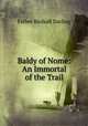 Baldy of Nome: An Immortal of the Trail, Esther Birdsall Darling 