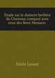 Etude sur le dialecte berbere du Chenoua compare avec ceux des Beni-Menacer ., Emile Laoust 