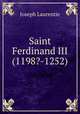 Saint Ferdinand III (1198?-1252)., Joseph Laurentie 