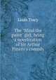 The "Mind the paint" girl; being a novelization of Sir Arthur Pinero`s comedy, Tracy Louis 