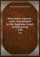 Wisconsin reports : cases determined in the Supreme Court of Wisconsin. 140, Wisconsin. Supreme Court 