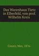Das Warenhaus Tietz in Elberfeld, von prof. Wilhelm Kreis, Creutz, Max, 1876- 