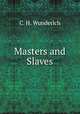 Masters and Slaves, C. H. Wunderlch 
