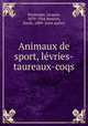 Animaux de sport, levries-taureaux-coqs, 