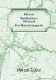 House Sanitation: Manual for Housekeepers, Marion Talbot 