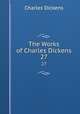 The Works of Charles Dickens. 27, Чарльз Диккенс 