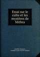 Essai sur le culte et les mysteres de Mithra, Amedee Gasquet 