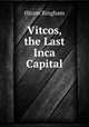 Vitcos, the Last Inca Capital, Hiram Bingham 