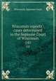 Wisconsin reports : cases determined in the Supreme Court of Wisconsin. 141, Wisconsin. Supreme Court 