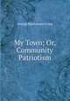 My Town; Or, Community Patriotism, George Blackstone Irving 