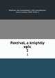 Parzival, a knightly epic. 1, Wolfram, von Eschenbach, 12th cent,Weston, Jessie Laidlay, 1850-1928, tr 