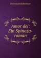 Amor dei: Ein Spinoza-roman, Erwin Guido Kolbenheyer 