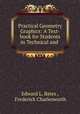Practical Geometry & Graphics: A Text-book for Students in Technical and ., Edward L. Bates , Frederick Charlesworth 