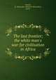 The last frontier; the white man