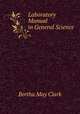 Laboratory Manual in General Science, Bertha May Clark 